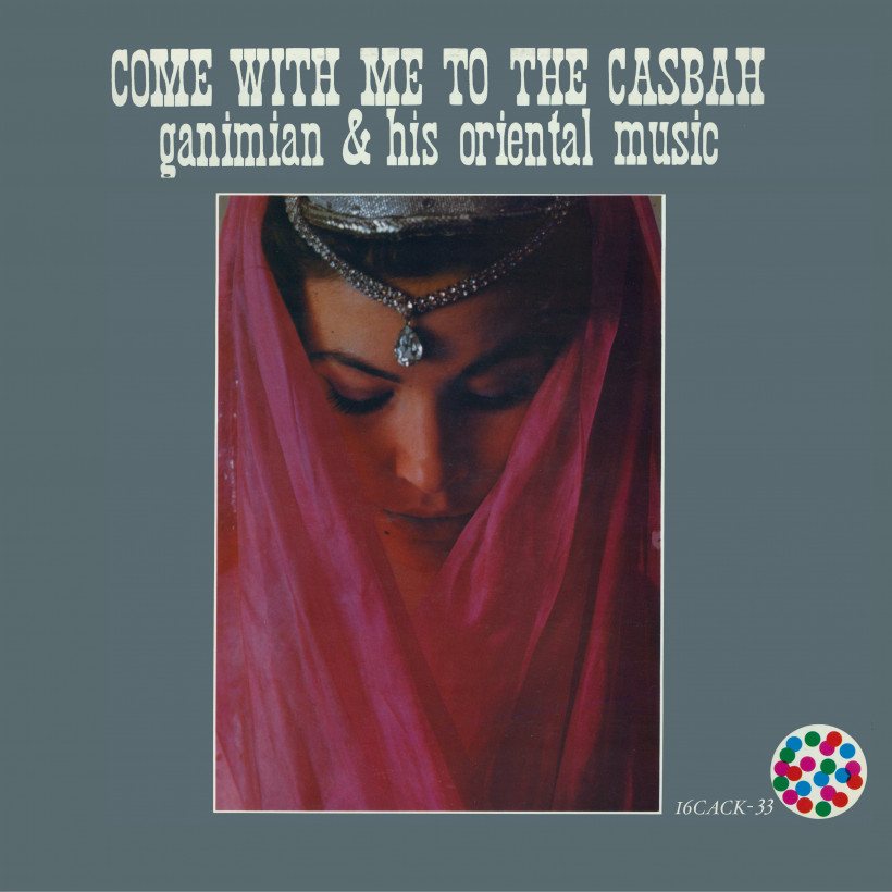 Ganimian & His Oriental Music ‎– Come With Me To The Casbah 