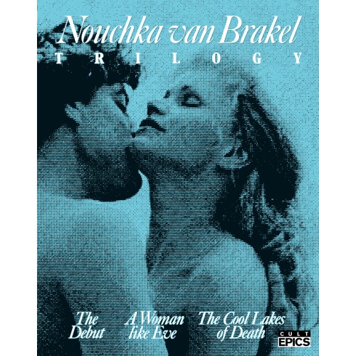 Nouchka van Brakel Trilogy: The Debut / A Woman like Eve / The Cool Lakes of Death Nouchka van Brakel Trilogy: The Debut / A Woman like Eve / The Cool Lakes of Death