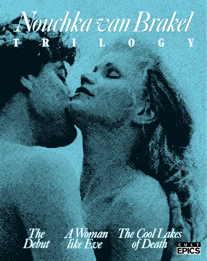 Nouchka van Brakel Trilogy: The Debut / A Woman like Eve / The Cool Lakes of Death