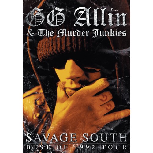 GG Allin - Savage South: Best of 1992 Tour GG Allin - Savage South: Best of 1992 Tour