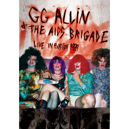 GG Allin & The Aids Brigade - Live In Boston 1989 GG Allin & The Aids Brigade - Live In Boston 1989