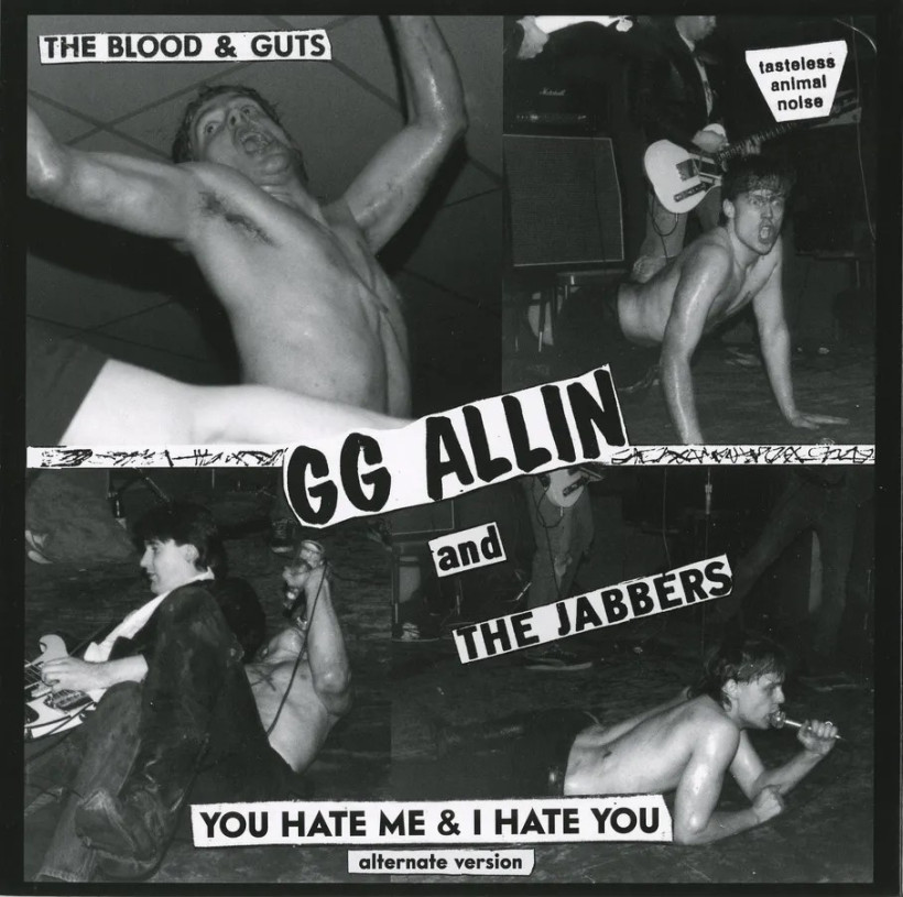 GG Allin & The Jabbers – You Hate Me + I Hate You (alternate version)