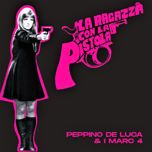 Peppino De Luca & I Marc 4 – La Ragazza Con La Pistola Peppino De Luca & I Marc 4 – La Ragazza Con La Pistola