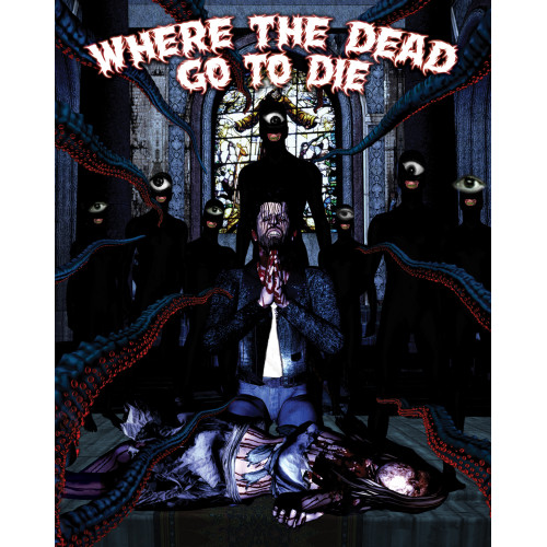 Where The Dead Go To Die