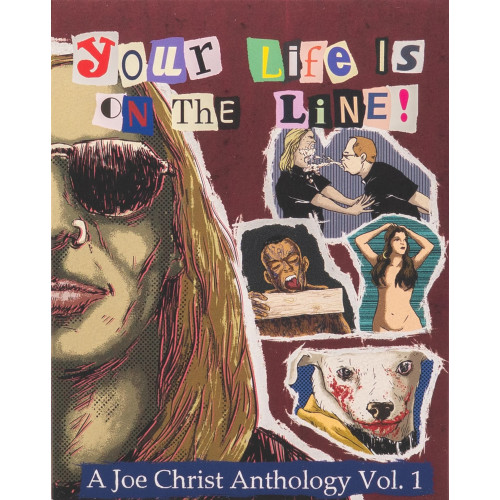 Your Life is on the Line!: A Joe Christ Anthology Your Life is on the Line!: A Joe Christ Anthology