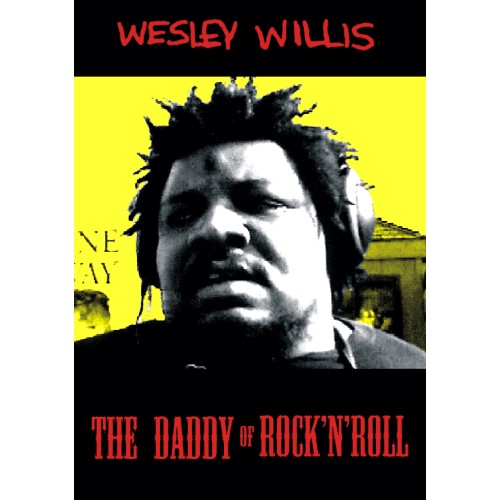 Wesley Willis - Daddy Of Rock 'n' Roll